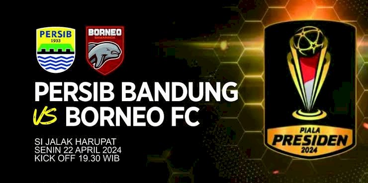 Jadwal dan Prediksi Piala Presiden 2024, Hari Ini: Persib Bandung VS Borneo FC