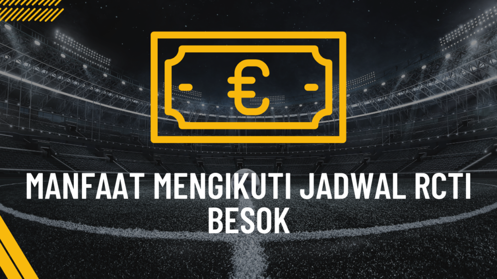 manfaat mengikuti jadwal RCTI besok