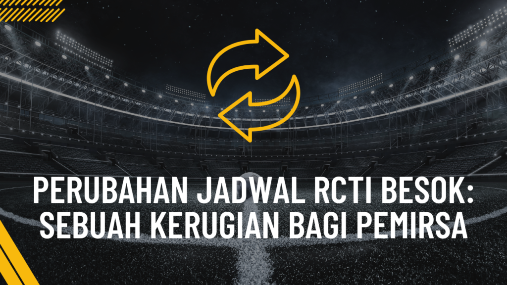 Perubahan Jadwal RCTI Besok